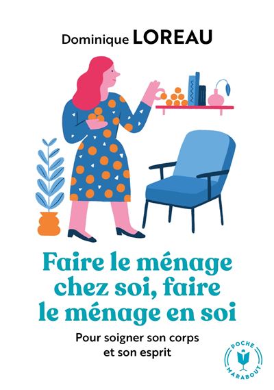 Faire le ménage chez soi, faire le ménage en soi - Dominique Loreau - Poche
