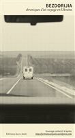 Bezdorijia, chroniques d'un voyage en Ukraine
