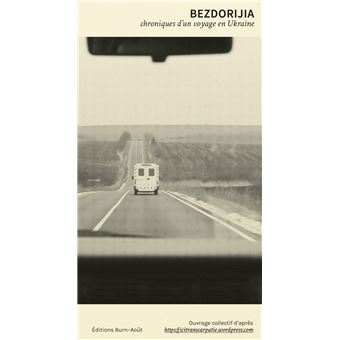 Bezdorijia, chroniques d'un voyage en Ukraine