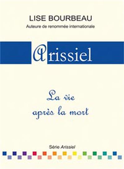 Arissiel - La vie après la mort - Lise Bourbeau - relié