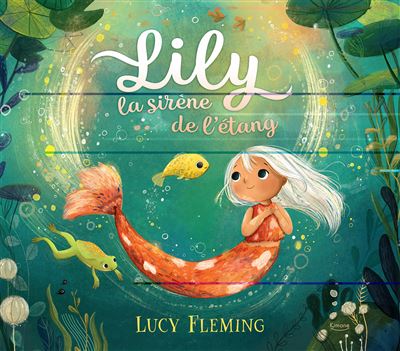 couverture de : Lily, la sir&egrave;ne de l'&eacute;tang