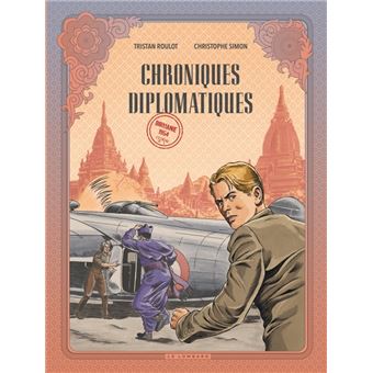 Chroniques diplomatiques - Tome 2 - Birmanie, 1954