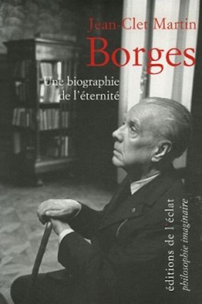 Borges. une biographie de l'eternite
