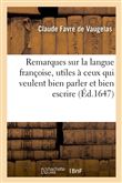 Remarques sur la langue françoise, utiles à ceux qui veulent bien parler et bien escrire (Éd.1647)