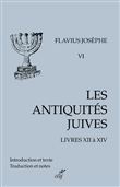 Les antiquités juives - volume 6 Livres XII à XIV