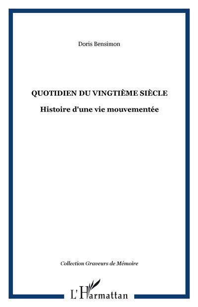 Quotidien du vingtième siècle, histoire d'une vie mouvementée