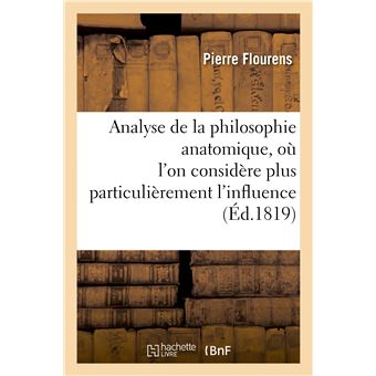 Analyse de la philosophie anatomique, où l'on considère plus particulièrement l'influence