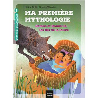 Ma première mythologie - Remus et Romulus, les fils de la louve CP/CE1 6/7 ans