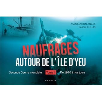 Naufrages Autour De L Ile D Yeu De 1920 A Nos Jours Broche F Leloir Achat Livre Fnac