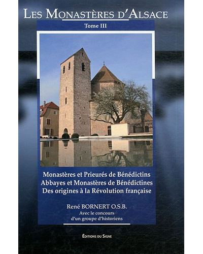 Les monasteres d'alsace,3:monasteres et prieures benedictins