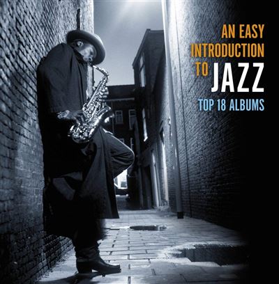 An easy introduction to jazz top 18 albums