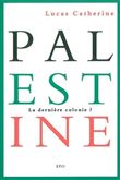 Palestine, la dernière colonie ?