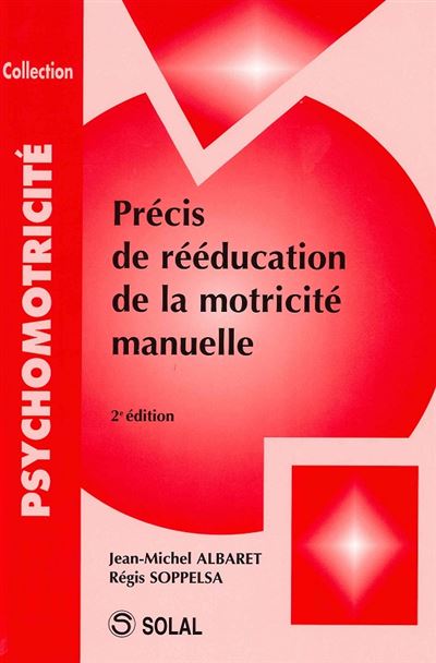 Precis de reeducation de la motricite manuelle