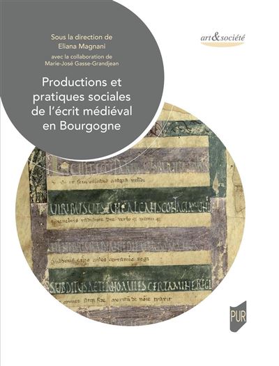 Productions et pratiques sociales de l'écrit médiéval en Bourgogne - Eliana Magnani - broché