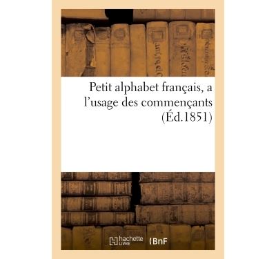 Petit alphabet français, a l'usage des commençants -  Collectif - broché