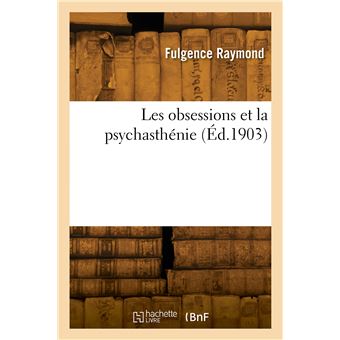 Les obsessions et la psychasthénie