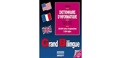 Grand Bilingue - Dictionnaire Informatique français-anglais-français / Version : 3