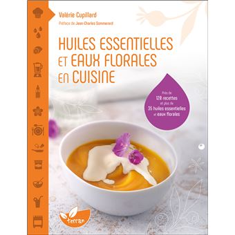 Huiles essentielles et eaux florales en cuisine