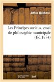 Les Principes sociaux, essai de philosophie municipale