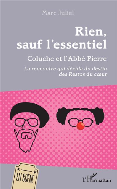 Rien, sauf l'essentiel Coluche et l'Abbé Pierre