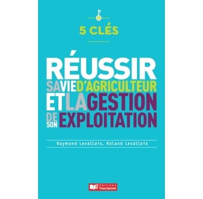 5 clés pour réussir la gestion de son entreprise agricole