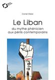 Le liban : du mythe phenicien aux perils contemporains -epub
