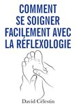Comment se soigner facilement avec la réflexologie