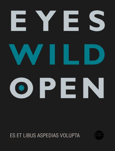 Eyes wild open