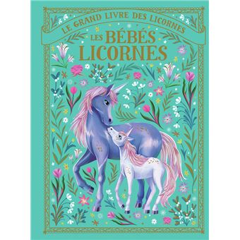 Le grand livre des licornes - Les bébés licornes