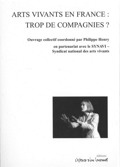 Arts vivants en France , trop de compagnies ?