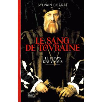 Le sang de Touraine - le temps des Valois - 1
