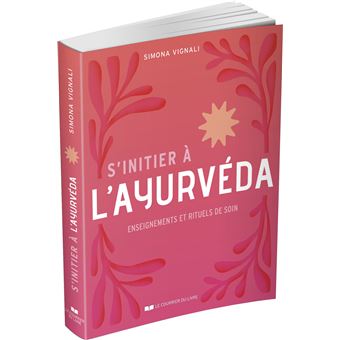 S'initier à l'ayurvéda - Enseignements et rituels de soin