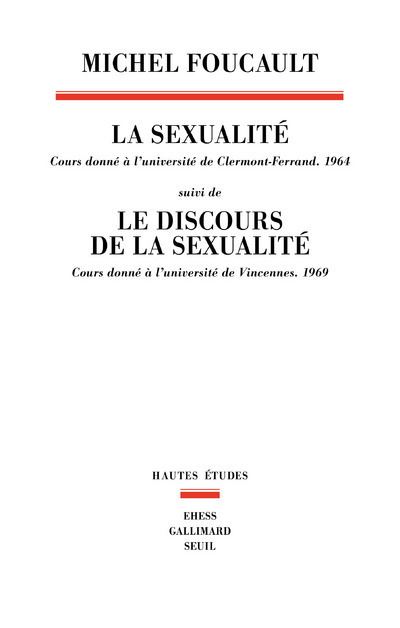 La Sexualité. Cours donné à l'université de Clermont-Ferrand (1964). suivi de Le Discours de la sexu - Michel Foucault - broché