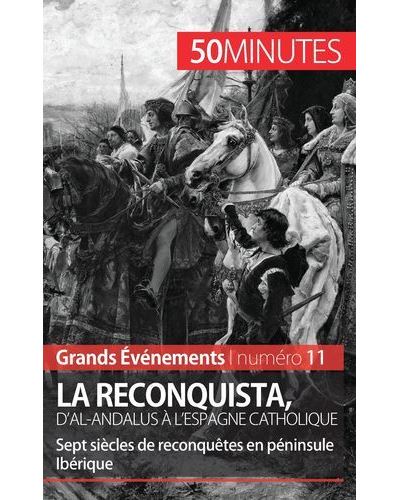 La reconquista, d'Al-Andalus à l'Espagne catholique