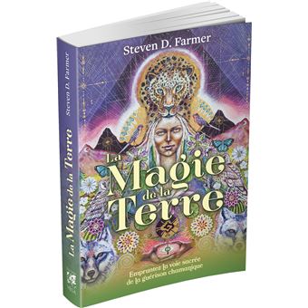 La Magie de la Terre - Empruntez la voie sacrée de la guérison chamanique