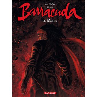 Barracuda Couverture Rouge Tome 4 Revoltes Jean Dufaux Cartonne Livre Tous Les Livres A La Fnac