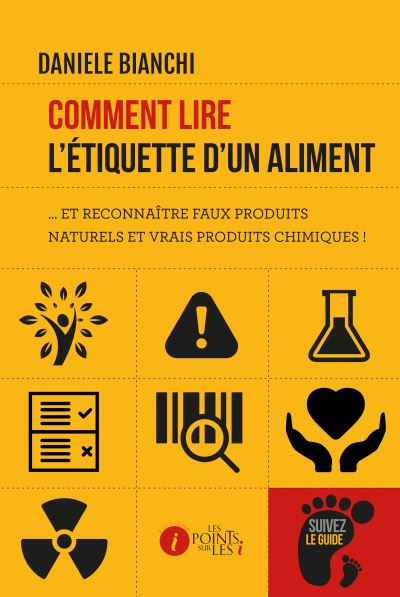 Comment lire l'étiquette d'un aliment et reconnaître faux produits naturels et vrais produits chimiques !