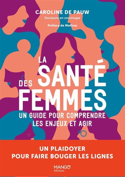 La santé des femmes Un guide pour comprendre les enjeux et agir. Un plaidoyer pour faire bouger les