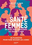 La santé des femmes Un guide pour comprendre les enjeux et agir. Un plaidoyer pour faire bouger les