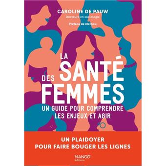 La santé des femmes Un guide pour comprendre les enjeux et agir. Un plaidoyer pour faire bouger les