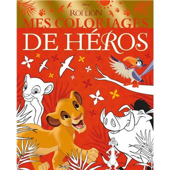 LE ROI LION - Mes Coloriages de Héros - Disney