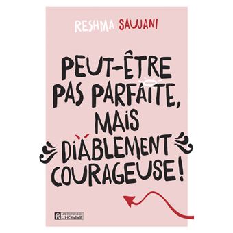 Peut-être pas parfaite, mais diablement courageuse !