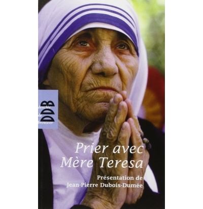 Prier avec Mère Teresa -  Mère Teresa de Calcutta - broché