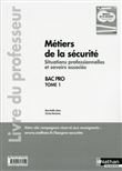 Métiers de la sécurité - Situations professionnelles et savoirs associés Tome 1 Bac pro - Prof 2016