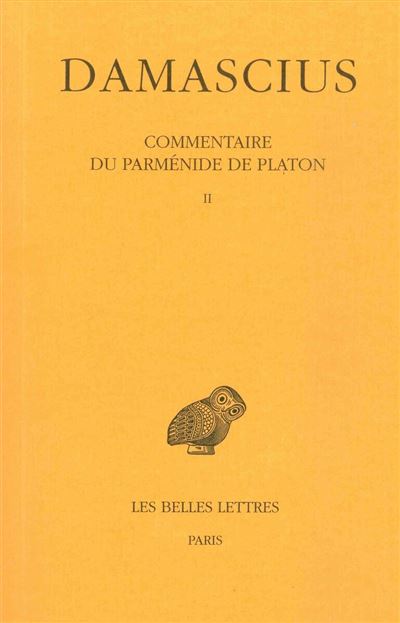 Commentaire du Parménide de Platon. Tome II -  Damascius - broché