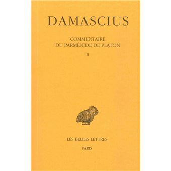 Commentaire du Parménide de Platon. Tome II