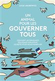 Un Animal pour les gouverner tous - Comment les dirigeants politiques exploitent les bêtes pour nous manipuler