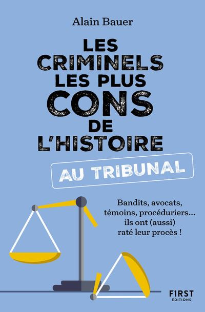 Les Criminels Les Plus Cons De L Histoire Au Tribunal - Broché - Alain ...