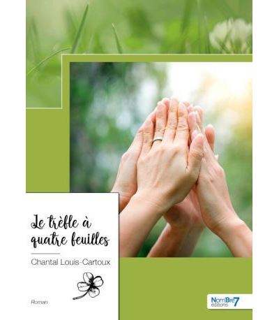 Le trèfle à quatre feuilles - Chantal Louis-Cartoux - broché