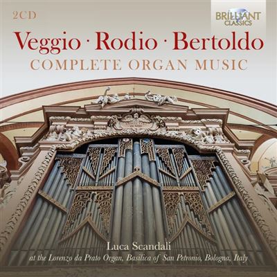 VEGGIO, RODIO, BERTOLDO: COMPLETE ORGAN MUSIC